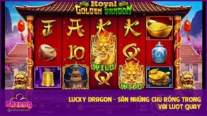 Lucky Dragon - Săn Những Chú Rồng Trong Vài Lượt Quay