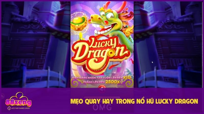 Mẹo hay và dễ áp dụng khi chơi Lucky Dragon