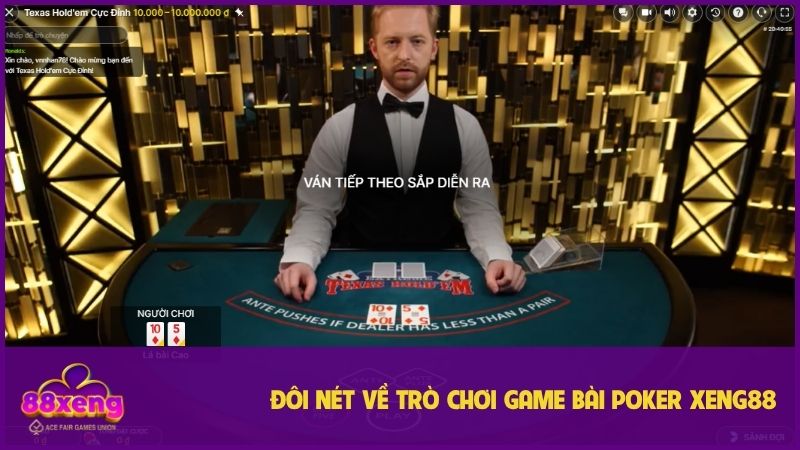 Poker XENG88: Trải nghiệm đỉnh cao, hướng dẫn chi tiết luật chơi & mẹo thắng 1 Poker XENG88 và những điều cần biết