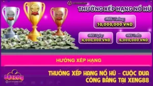 Thưởng Xếp Hạng Nổ Hũ – Cuộc Đua Công Bằng Tại Xeng88