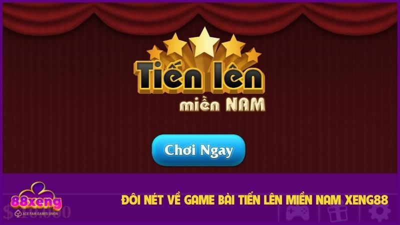 Giới thiệu về tựa game Tiến Lên Miền Nam XENG88 quen thuộc